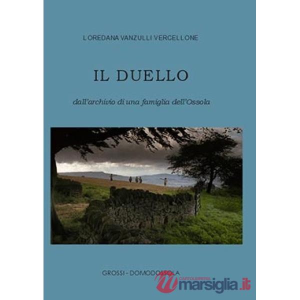 Duello. Dall'archivio di una famiglia dell'Ossola (Il)