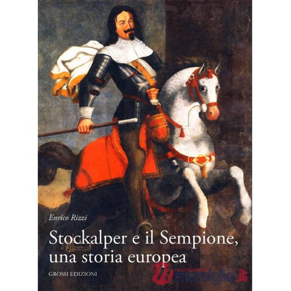 Stockalper e il Sempione. Una storia europea