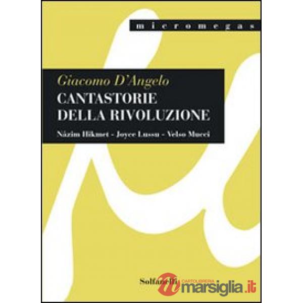 Cantastorie della rivoluzione. Nâzim Hikmet, Joyce Lussu, Velso Mucci