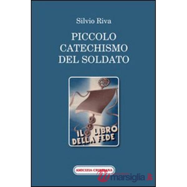 Piccolo catechismo del soldato. Il libro della fede