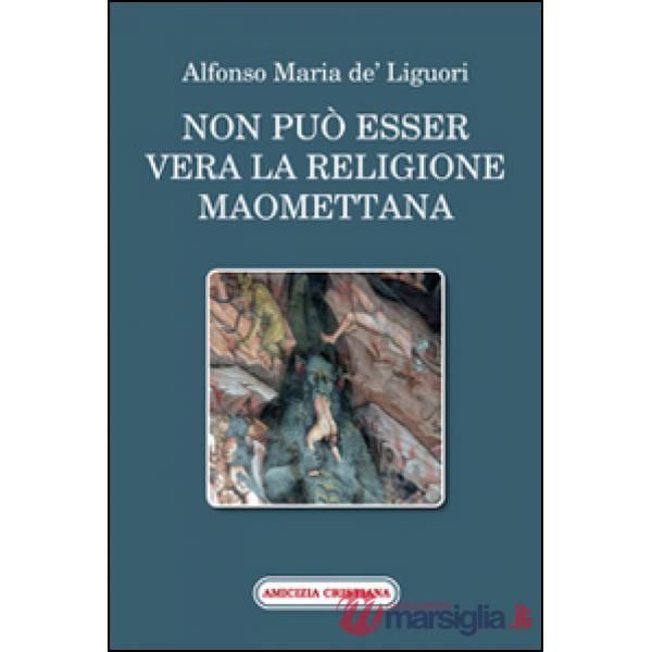 Non può esser vera la religione maomettana