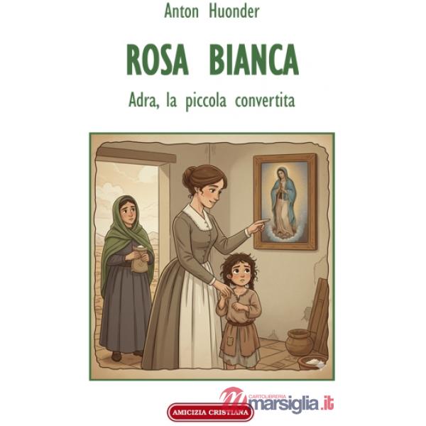 Rosa bianca. Adra, la piccola convertita