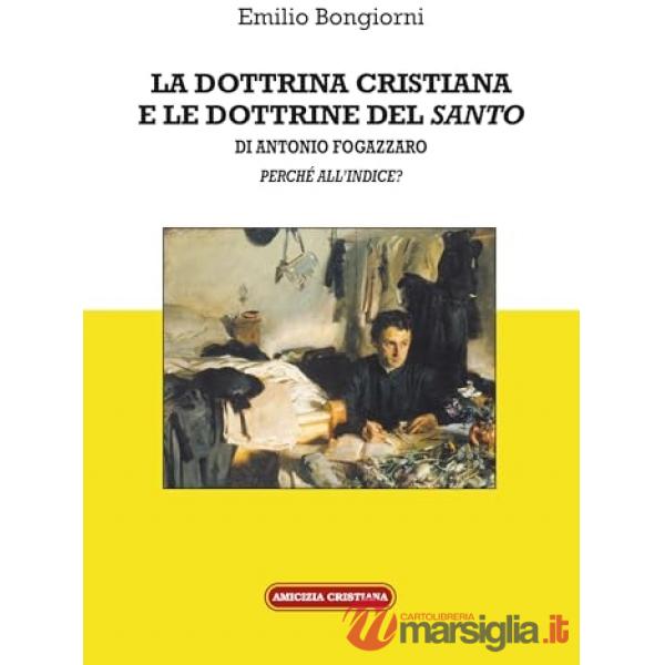 Dottrina cristiana e le dottrine del «Santo» di Antonio Fogazzaro (La)