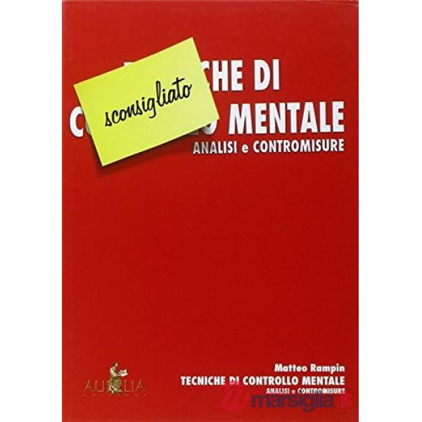 Tecniche di controllo mentale. Analisi e contromisure