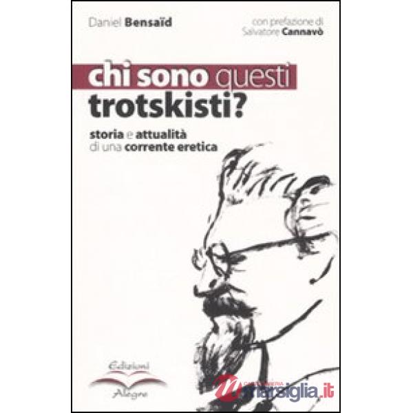 Chi sono questi trotskisti? Storia e attualità di una corrente eretica