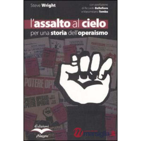 Assalto al cielo. Per una storia dell'operaismo (L')