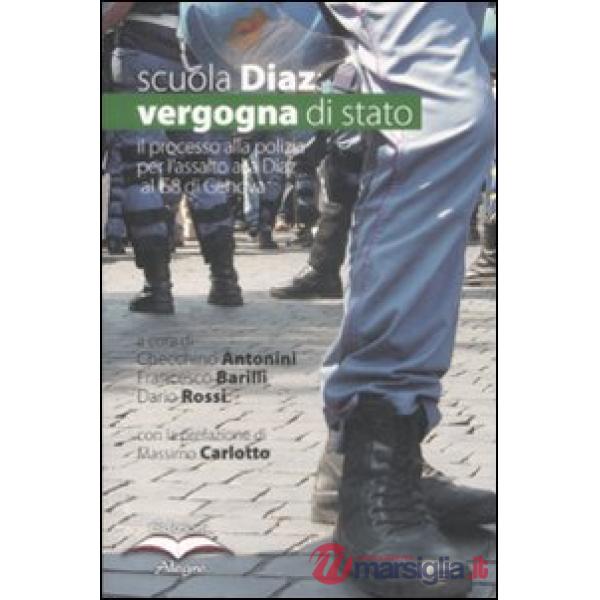 Scuola Diaz: vergogna di stato. L'atto d'accusa del PM alla polizia sull'assalto alla Diaz al G8 di Genova