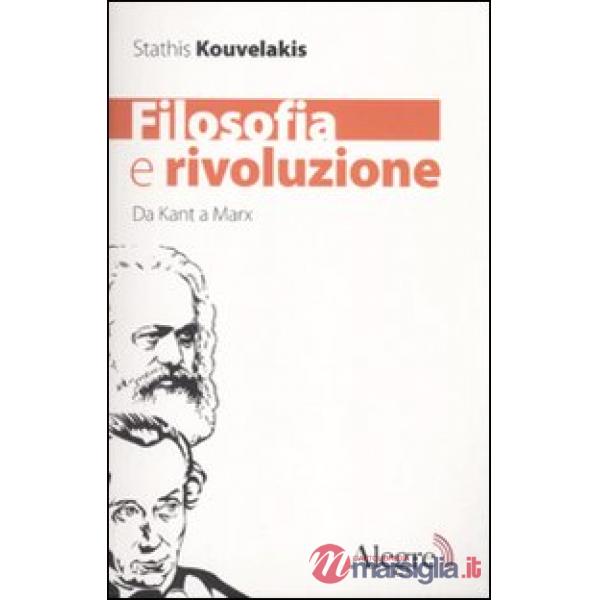 Filosofia e rivoluzione. Da Kant a Marx