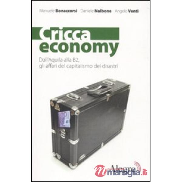 Cricca economy. Dall'Aquila alla B2, gli affari del capitalismo dei disastri