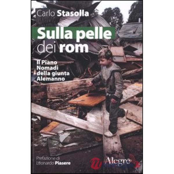 Sulla pelle dei rom. Il Piano Nomadi della giunta Alemanno