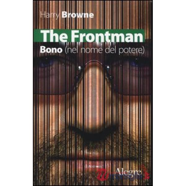 Frontman. Bono (nel nome del potere) (The)