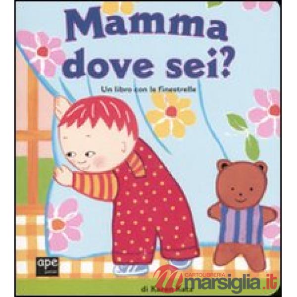 Mamma dove sei? Ediz. illustrata