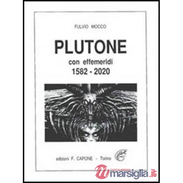 Plutone. Con effemeridi dal 1582 al 2020