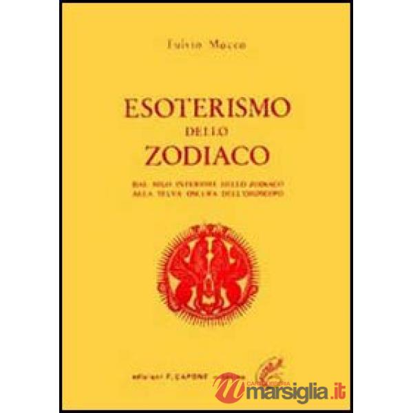 Esoterismo dello zodiaco. Dal Nilo interiore dello zodiaco alla selva oscura dell'oroscopo