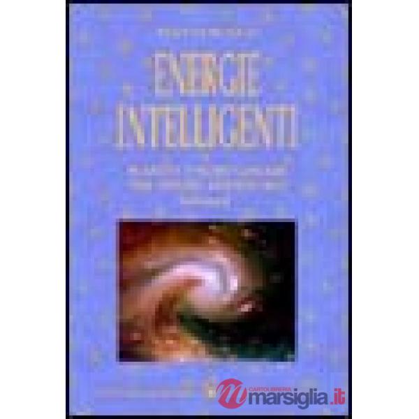 Energie intelligenti. Vol. 1: Pianeti e nodi lunari nei segni zodiacali