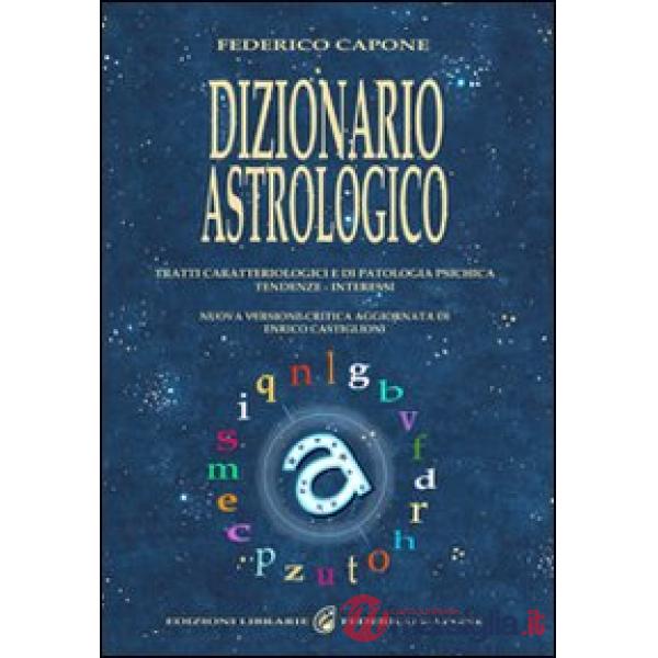 Dizionario astrologico. Tratti caratteriologici e di patologia psichica. Tendenze. Interessi