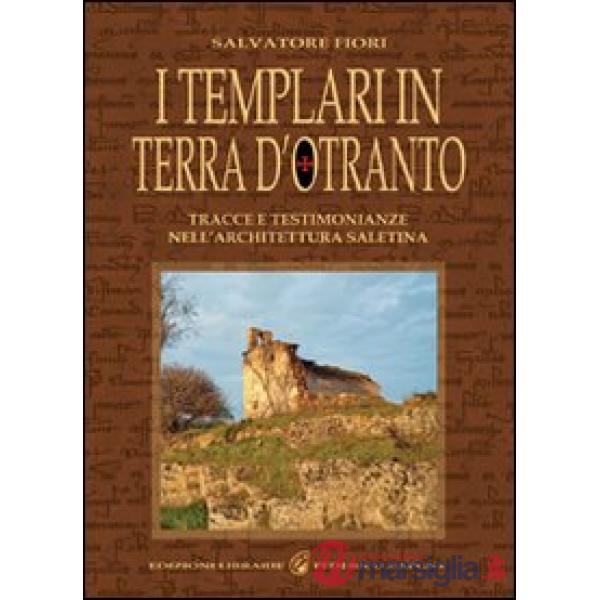 Templari in terra d'Otranto. Tracce e testimonianze nell'architettura salentina (I)