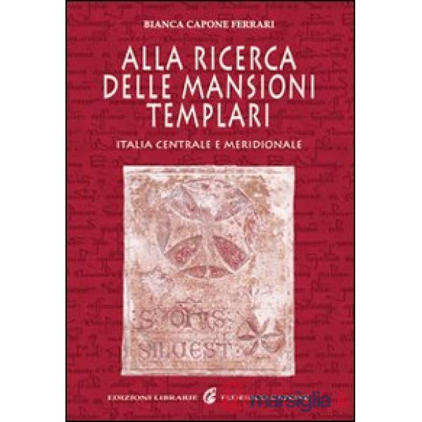 Alla ricerca delle mansioni templari. Italia centrale e meridionale