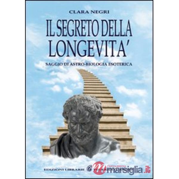 Segreto della longevità. Saggio di astro-biologia esoterica (Il)