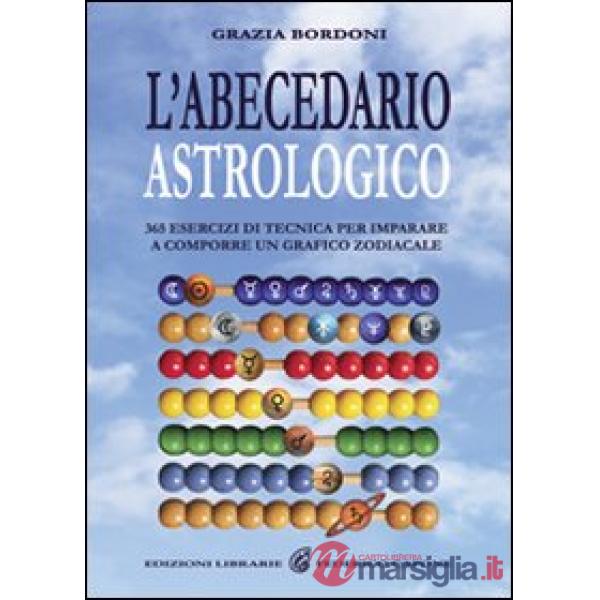 Abecedario astrologico. 365 esercizi per imparare a comporre un grafico zodiacale (L')