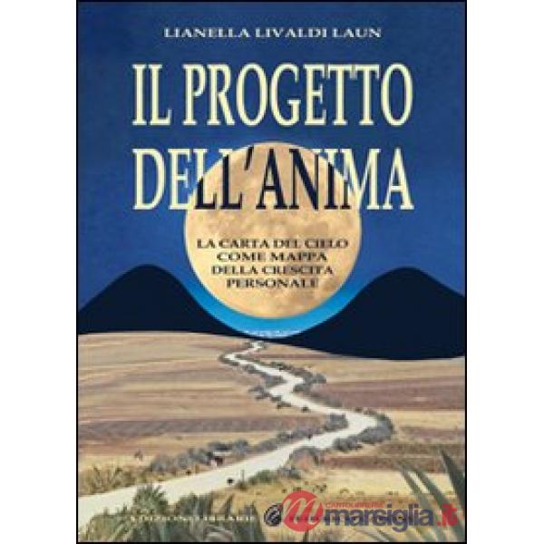 Progetto dell'anima. La carta del cielo come mappa della crescita personale (Il)