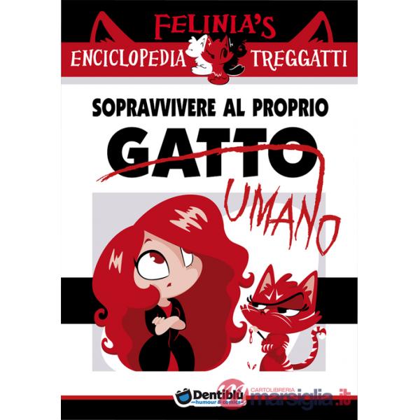 Felinia's enciclopedia Treggatti. Vol. 1: Sopravvivere al proprio gatto/umano