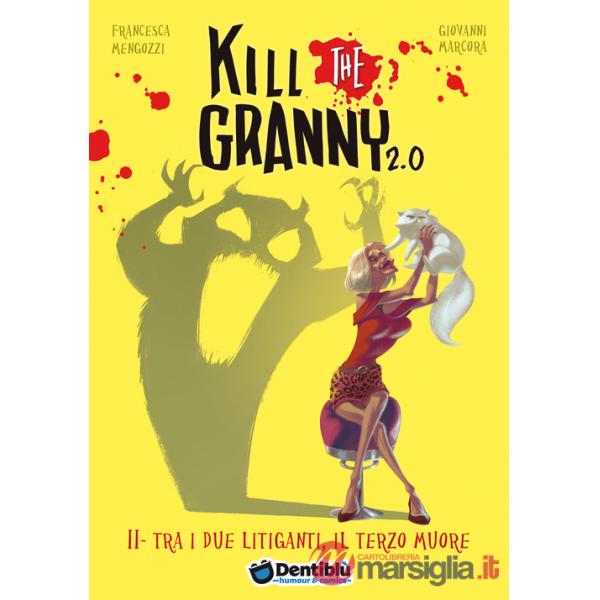 Tra i due litiganti, il terzo muore. Kill the granny 2.0. Ediz. illustrata. Vol. 2