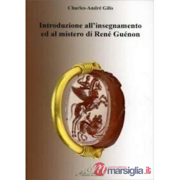 Introduzione all'insegnamento ed al mistero di René Guénon