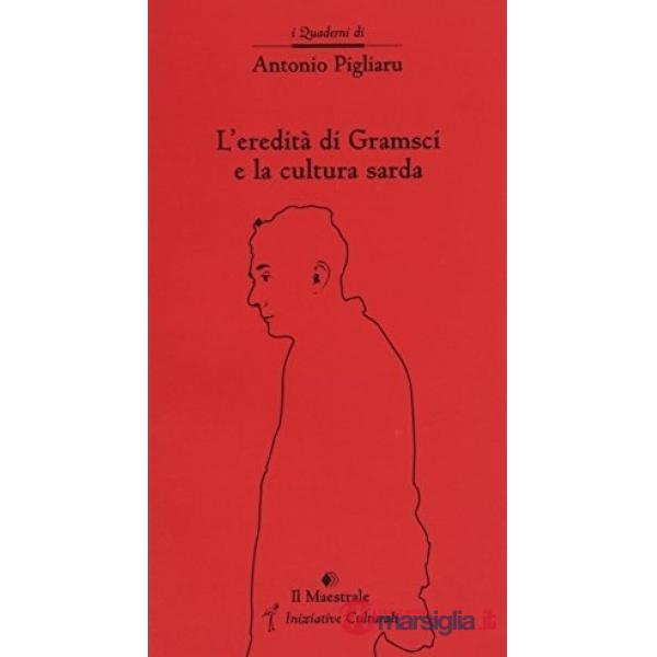 Eredità di Gramsci e la cultura sarda (L')