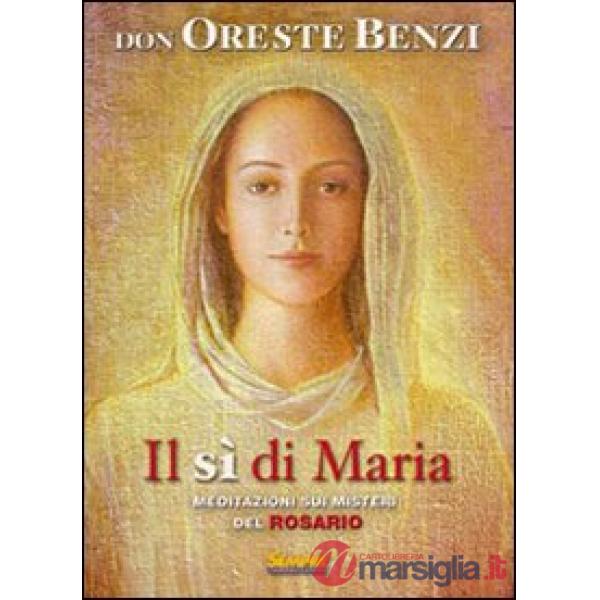 Sì di Maria. Meditazioni sui misteri del rosario (Il)