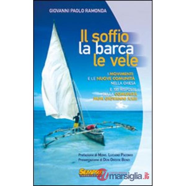 Soffio, la barca, le vele. I movimenti e le nuove comunità nella chiesa e cento risposte sulla comunità di Papa Giovanni XXIII (