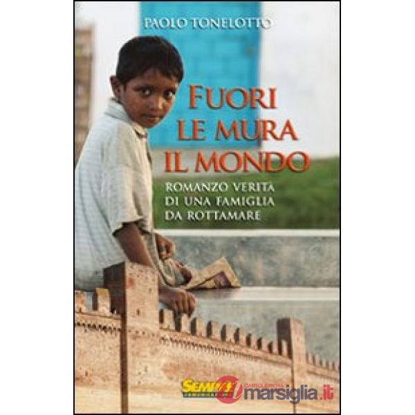Fuori le mura il mondo. Romanzo verità di una famiglia da rottamare