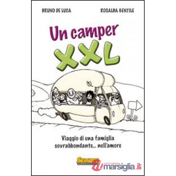 Camper XXL. Viaggio di una famiglia sovrabbondante... Nell'amore (Un)