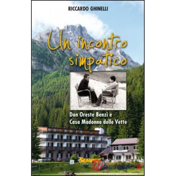 Incontro simpatico. Don Oreste Benzi e Casa Madonna delle Vette (Un)