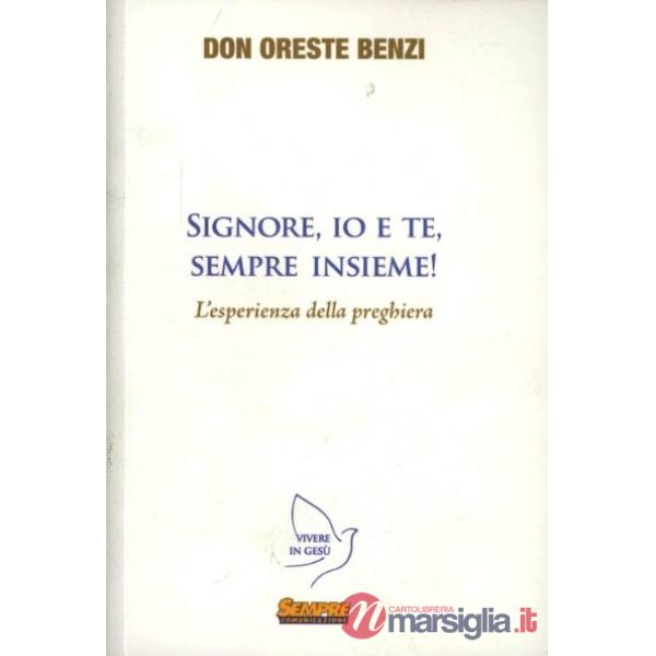 Signore, io e te, sempre insieme! L'esperienza della preghiera