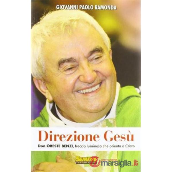 Direzione Gesù. Don Oreste Benzi, freccia luminosa che orienta a Cristo