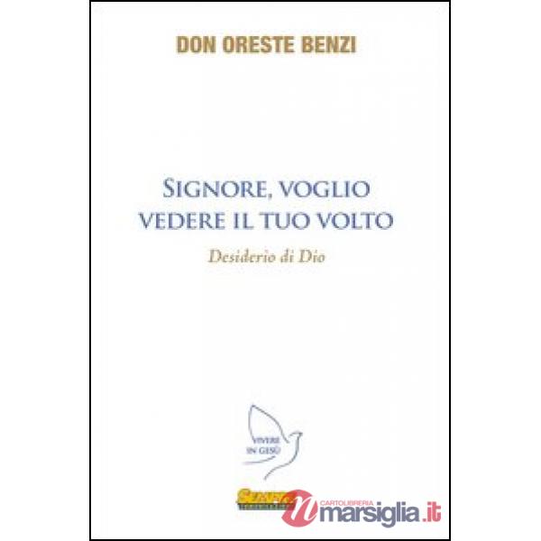 Signore, voglio vedere il Tuo volto. Desiderio di Dio