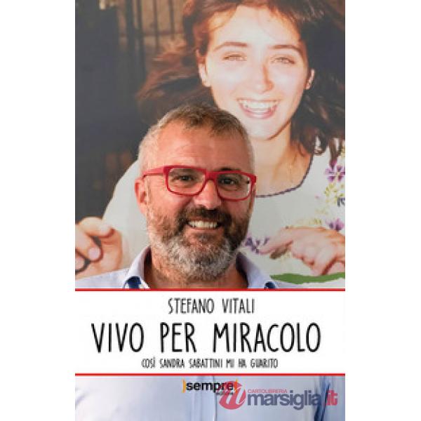 Vivo per miracolo. Così Sandra Sabattini mi ha guarito
