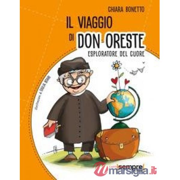 Viaggio di don Oreste. Esploratore del cuore (Il)
