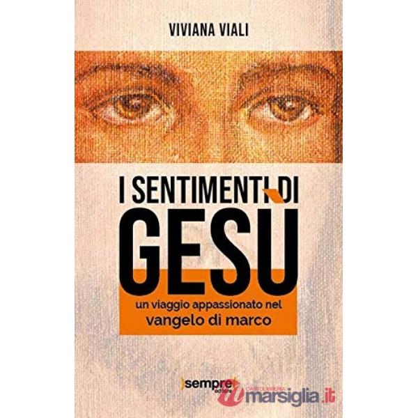 Sentimenti di Gesù. Un viaggio appassionato nel Vangelo di Marco (I)