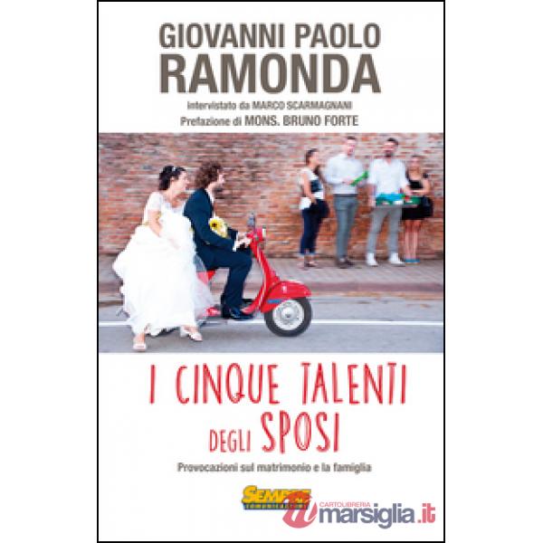 Cinque talenti degli sposi. Provocazioni sul matrimonio e la famiglia (I)