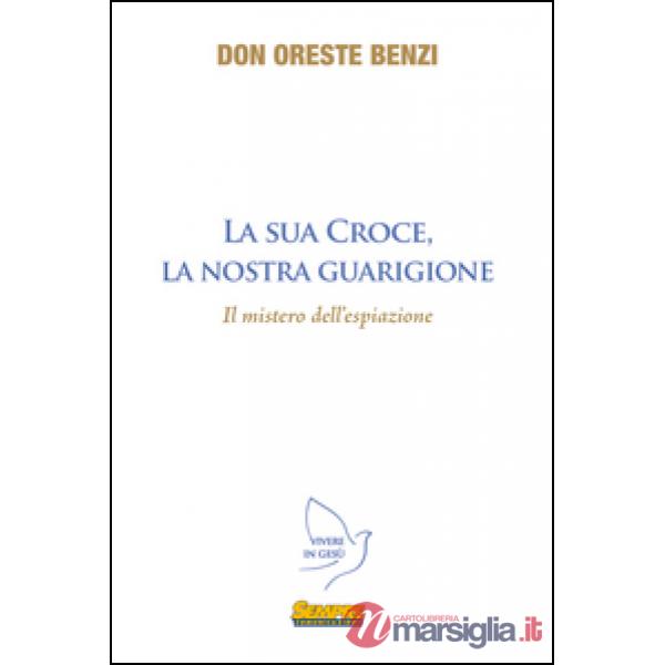 Sua croce, la nostra guarigione. Il mistero dell'espiazione (La)