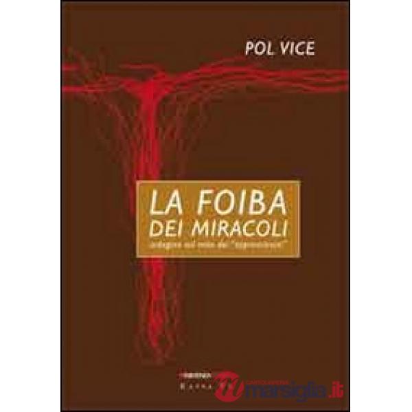 La foiba dei miracoli. Indagine sul mito dei «sopravvissuti»