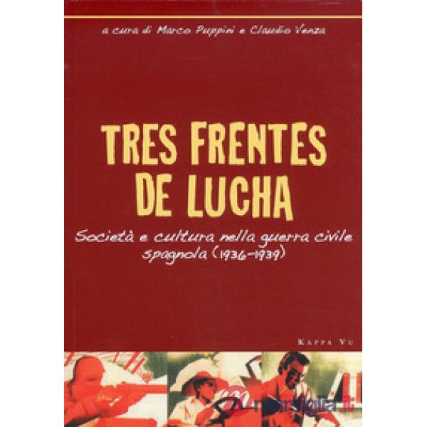 Tres frentes de lucha. Società e cultura nella guerra civile spagnola (1936-1939). Ediz. italiana e spagnola