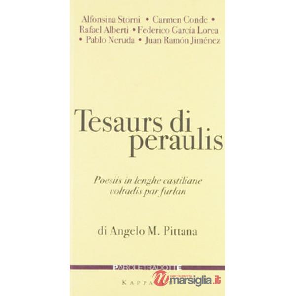 Tesaurs di Peraulis. Poesiis in lenghe castiliane voltadis par furlan. Testo castigliano a fronte