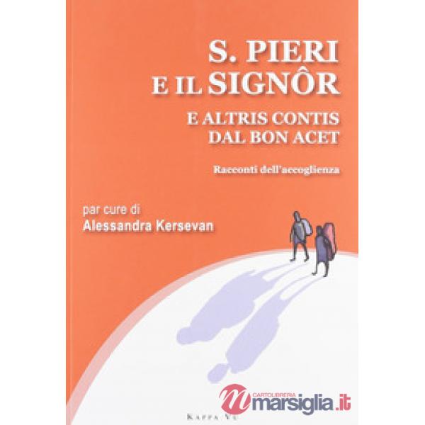 San Pieri e il Signor e altris contis dal bon acet. Racconti dell'accoglienza. Testo italiano e friulano