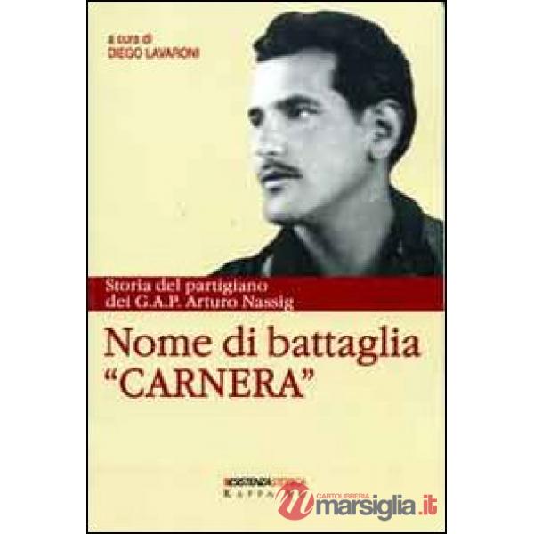 Nome di battaglia «Carnera». Storia del partigiano dei G.A.P. Arturo Nassig