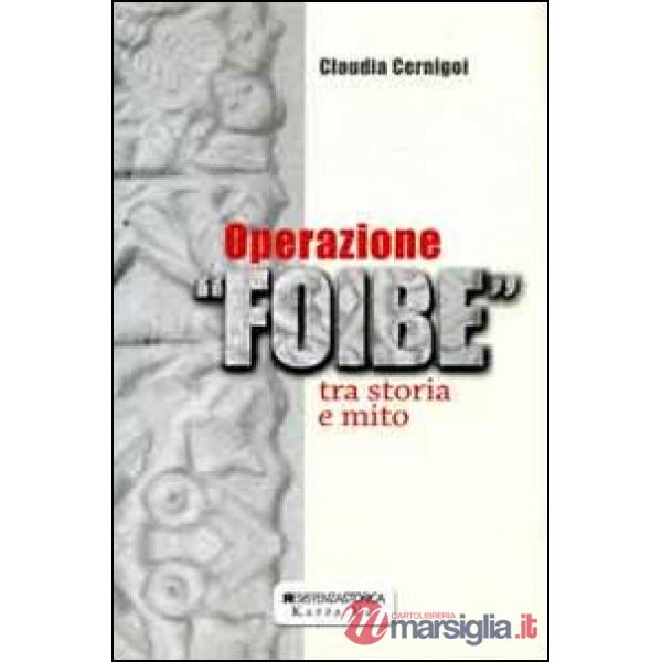Operazione foibe. Tra storia e mito