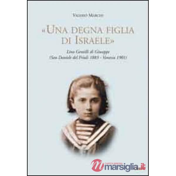 «Una degna figlia di Israele». Lina Gentilli di Giuseppe (San Daniele del Friuli 1883-Venezia 1901)
