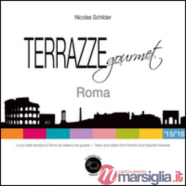 Terrazze gourmet. Roma 2015-2016. Ediz. italiana e inglese